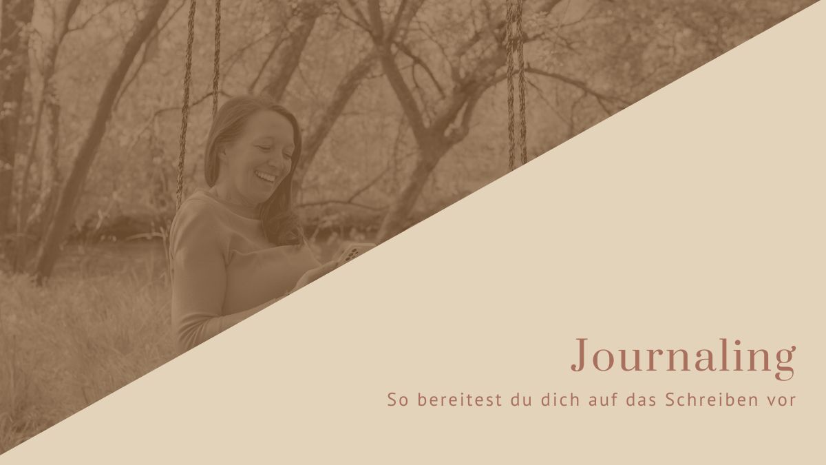 Journaling- So bereitest du dich auf das Schreiben vor